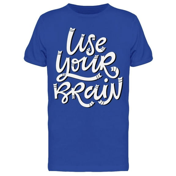 Use Your Brain Nerd Quote T-Shirt Men -Image by Shutterstock, Male 3X-Large