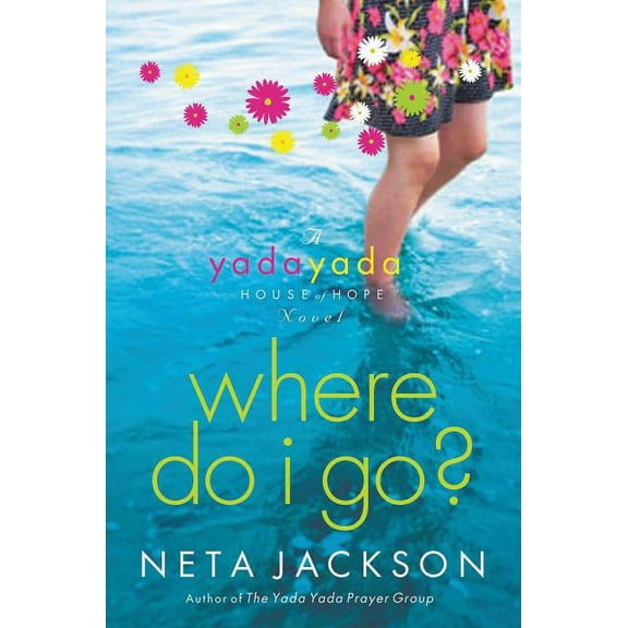 Yada Yada House of Hope Novel Where Do I Go?: A Yada Yada House of Hope Novel, Book 1, (Paperback)