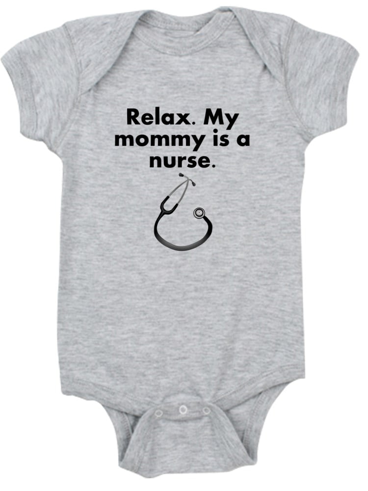 CafePress Relax My Mommy is A Nurse Body Suit Baby Bodysuit