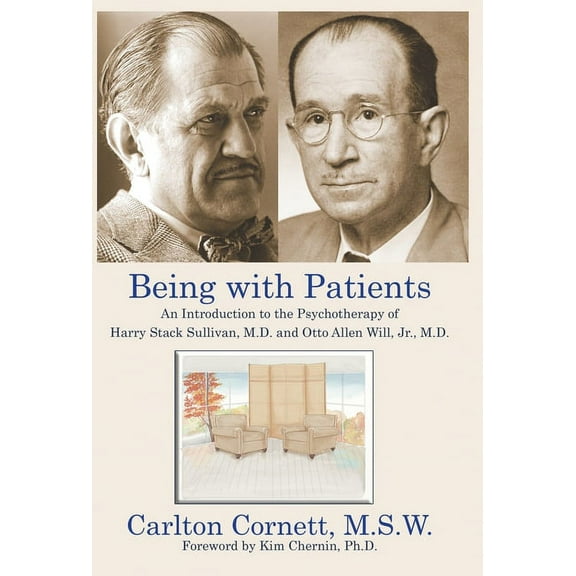 Being with Patients: An Introduction to the Psychotherapy of Harry Stack Sullivan, M.D. and Otto Allen Will, Jr., M.D., (Hardcover)