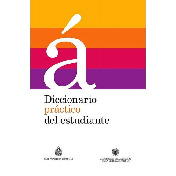 Real Academia de la Lengua Española Diccionario Práctico del Estudiante / Practical Dictionary for Students (Spanish Dictionary): Diccionario Español, (Hardcover)