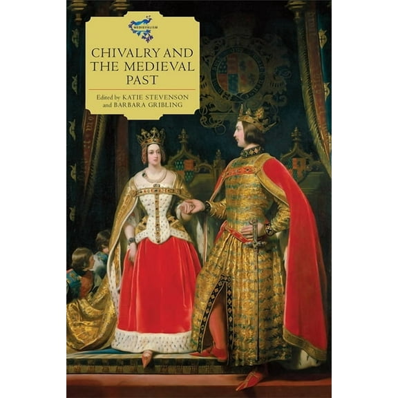 Medievalism Chivalry and the Medieval Past, Book 7, (Paperback)