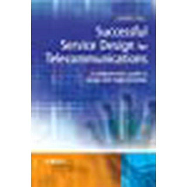 Successful Service Design for Telecommunications: A comprehensive guide to design and implementation