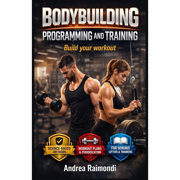 Bodybuilding Programming and Training: Build your workout, (Paperback)