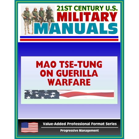 Marine 300 Professional Series 21st Century U.S. Military Manuals: Mao Tse-tung on Guerrilla Warfare (Yu Chi Chan) U.S. Marine Corps Reference Publication FMFRP 12-18 (Value-Added Professional Format Series) - eBook ()