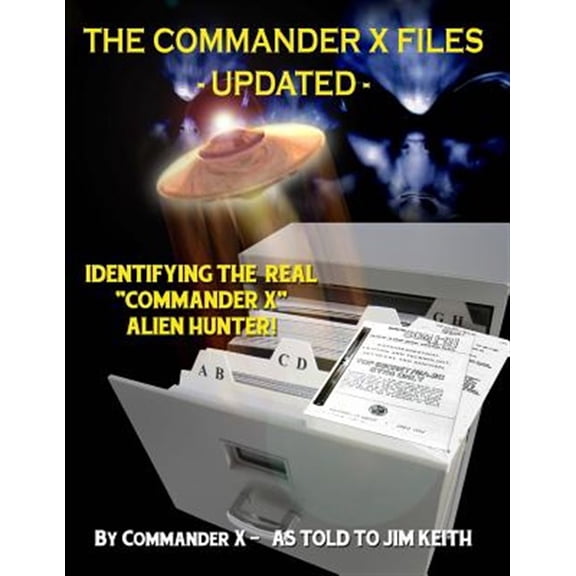 Pre-Owned The Commander X Files - Updated: Identifying the Real "Commander X" - Alien Hunter