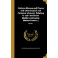 thumbnail image 1 of Historic Homes and Places and Genealogical and Personal Memoirs Relating to the Families of Middlesex County, Massachusetts;; Volume 2 (Hardcover), 1 of 1
