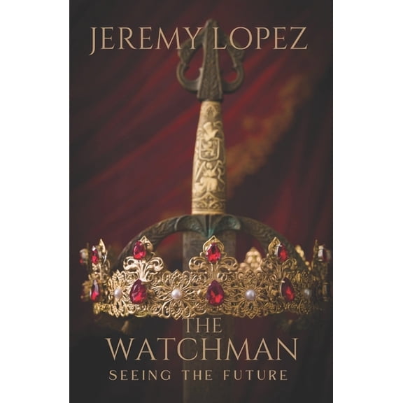 The Watchman: Seeing the Future (Paperback) by Jeremy Lopez