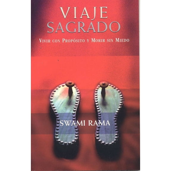 Viaje Sagrado : Vivir con Proposito y Morir sin Miedo (Paperback)