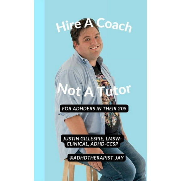 Hire A Coach, Not A Tutor: For ADHDers In Their 20s, (Paperback)