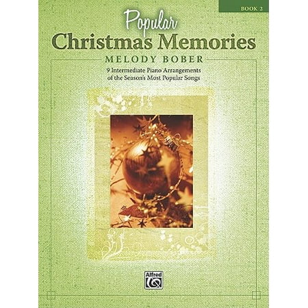 Christmas Memories Piano Popular Christmas Memories, Bk 2 : 9 Intermediate Piano Arrangements of the Season's Most Popular Songs ()