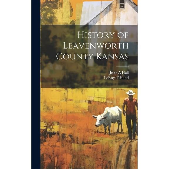 History of Leavenworth County Kansas (Hardcover)
