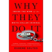 Why They Do It : Inside the Mind of the White-Collar Criminal, Used [Paperback]
