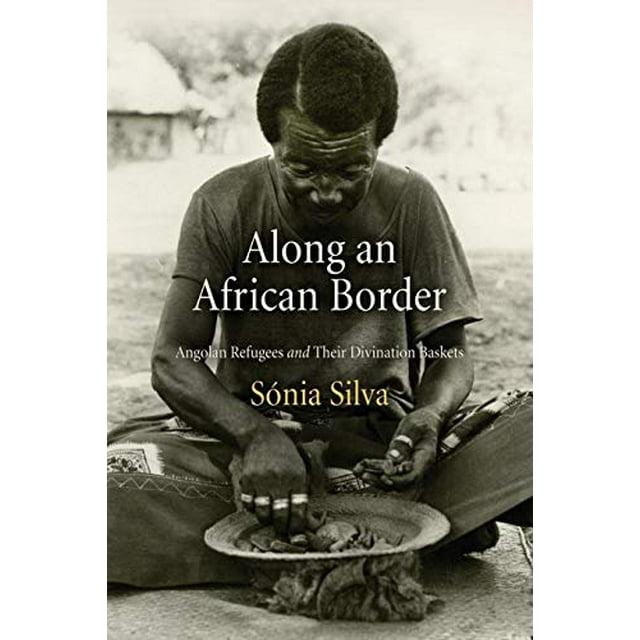 Along an African Border: Angolan Refugees and Their Divination Baskets (Contemporary Ethnography)