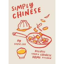 Simply Chinese: Recipes from a Chinese Home Kitchen, (Hardcover)