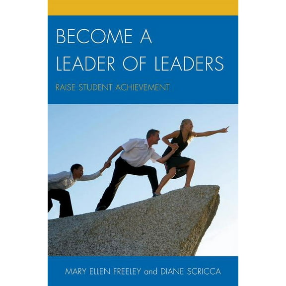 Become a Leader of Leaders: Raise Student Achievement, (Paperback)