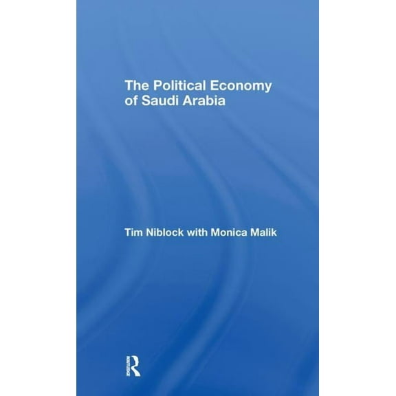 The Political Economy of Saudi Arabia, (Hardcover)