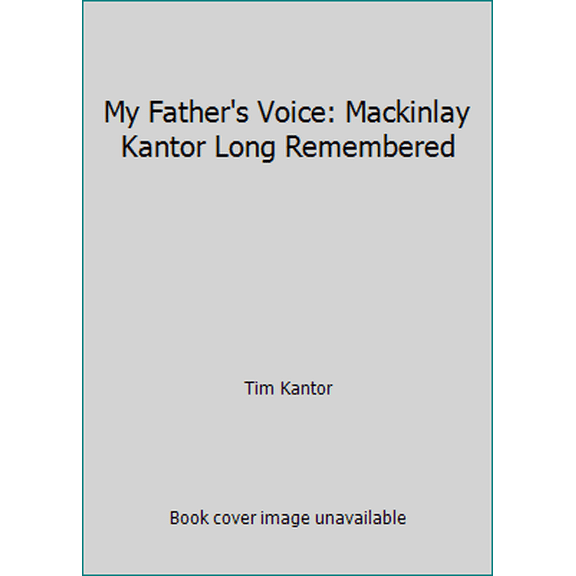 Pre-Owned My Father's Voice : Mackinlay Kantor Long Remembered