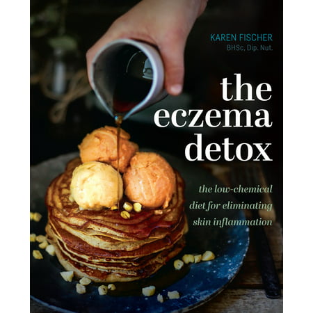 The Eczema Detox : the low-chemical diet for eliminating skin (Best Thing For Eczema On Hands)