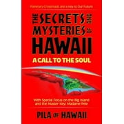 Secrets and Mysteries of Hawaii : A Call to the Soul
