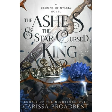 Carissa Broadbent: The Ashes and the Star-Cursed King: Book 2 of the Nightborn Duet (Paperback)