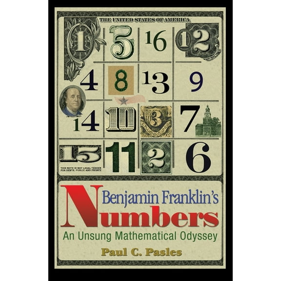 Benjamin Franklin's Numbers: An Unsung Mathematical Odyssey, (Hardcover)
