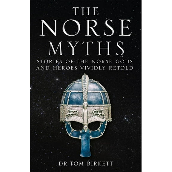 The Norse Myths: Stories of the Norse Gods and Heroes Vividly Retold, (Paperback)