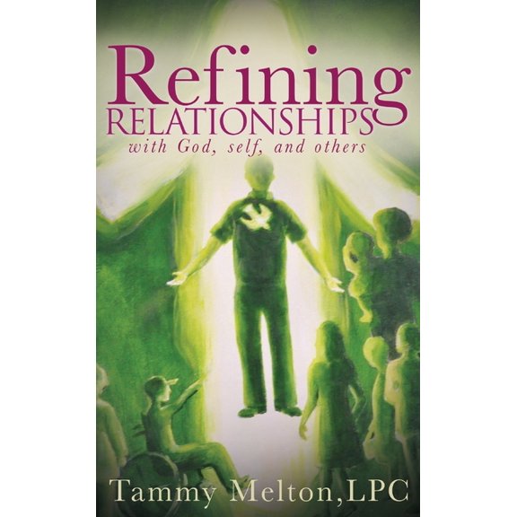 Refining Relationships: with God, self, and others, (Hardcover)