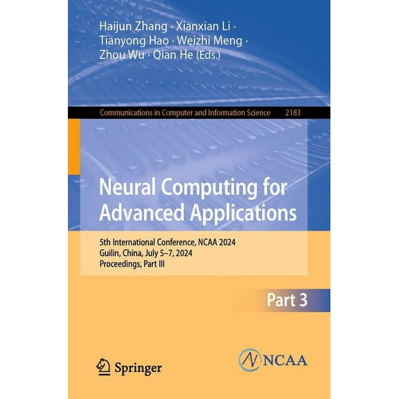 Communications in Computer and Informati Neural Computing for Advanced Applications: 5th International Conference, NCAA 2024, Guilin, China, July 5-7, 2024, Proc, Book 2183, (Paperback)