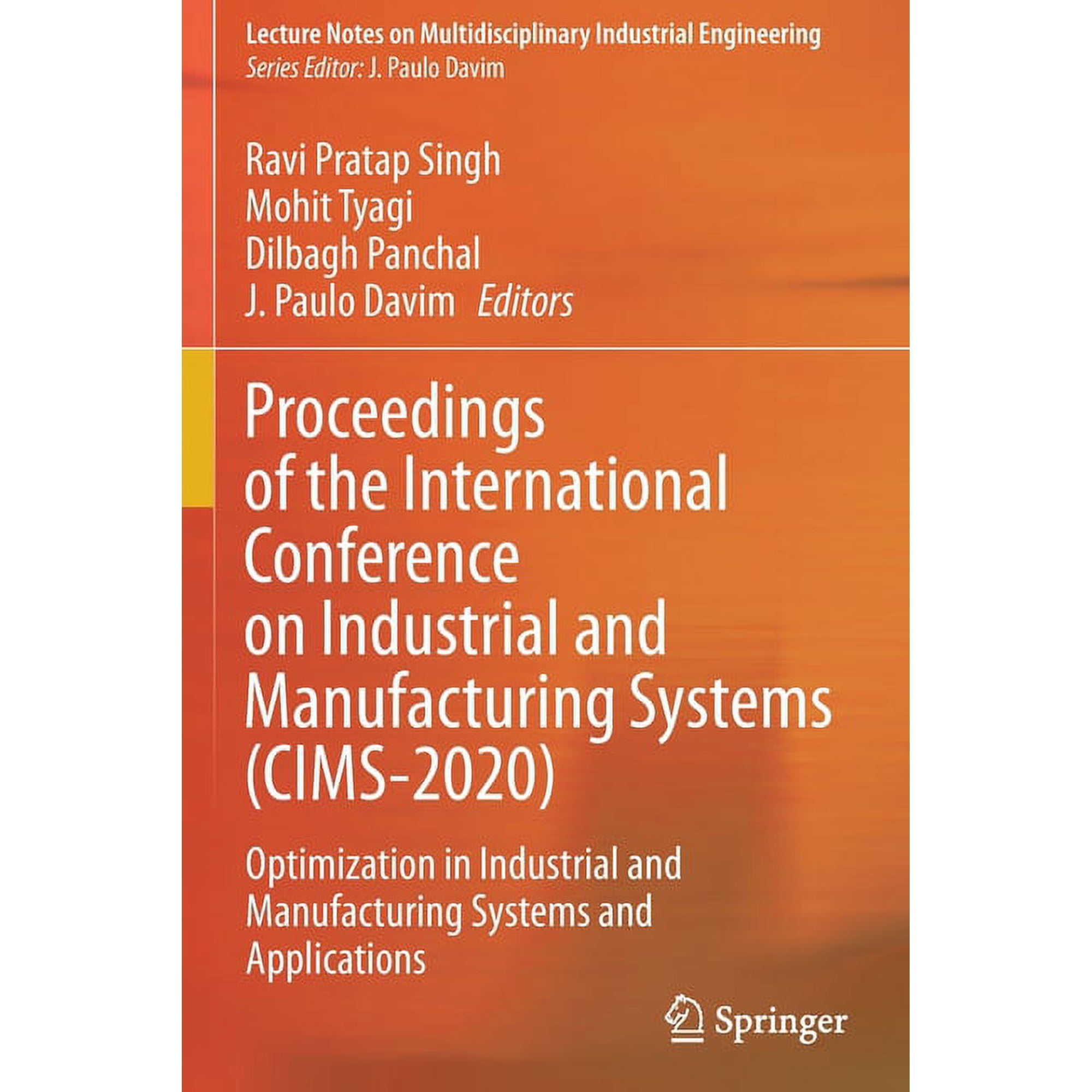 Lecture Notes on Multidisciplinary Indus Proceedings of the International Conference on Industrial and Manufacturing Systems (Cims-2020): Optimization in Industr (Paperback)