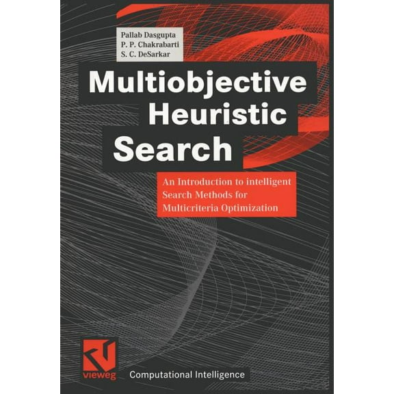 Computational Intelligence Multiobjective Heuristic Search: An Introduction to Intelligent Search Methods for Multicriteria Optimization, (Paperback)