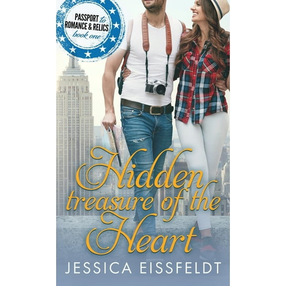 Passport to Romance & Relics Hidden Treasure of the Heart: a sweet and clean contemporary romance, Book 1, (Paperback)