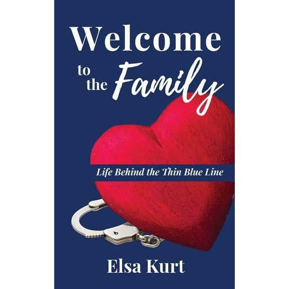Welcome to the Family: Life Behind the Thin Blue Line (Paperback)