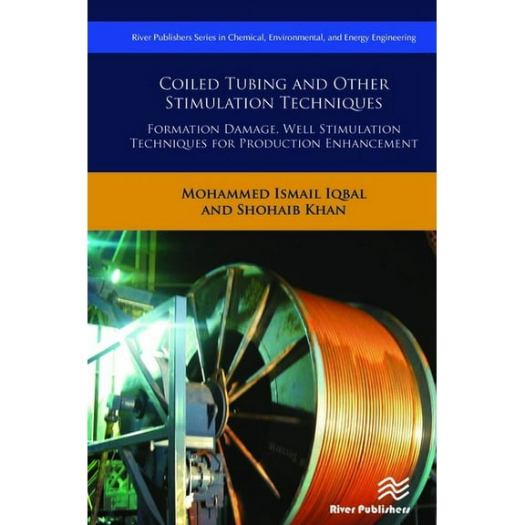 Coiled Tubing and Other Stimulation Techniques: Formation Damage, Well Stimulation Techniques for Production Enhancement, (Hardcover)