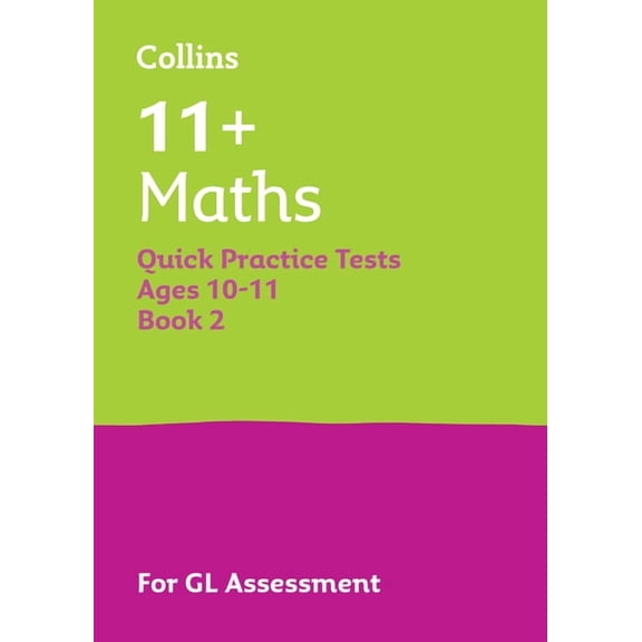 Collins 11 Maths Quick Practice Tests Age 10-11 (Year 6) Book 2: For the 2025 Gl Assessment Tests, (Paperback)