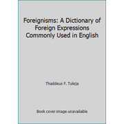 Foreignisms: A Dictionary of Foreign Expressions Commonly Used in English, Used [Paperback]