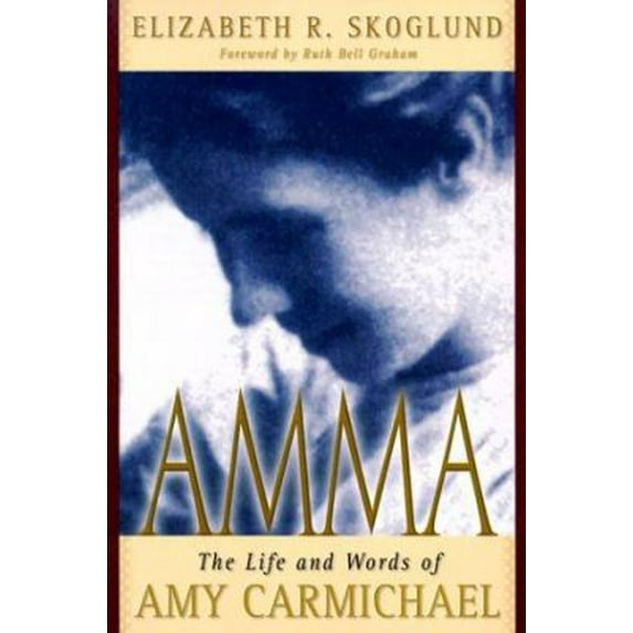 Pre-Owned Amma: The Life and Words of Amy Carmichael (Paperback) 080106127X 9780801061271