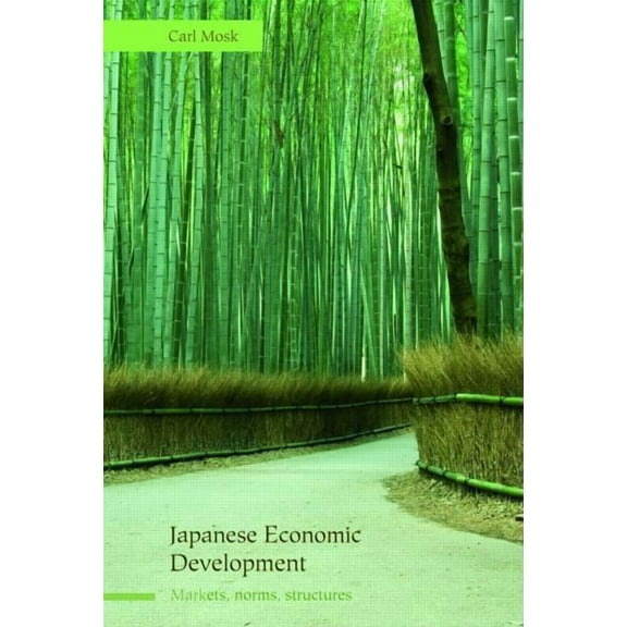 Japanese Economic Development: Markets, Norms, Structures, (Paperback)