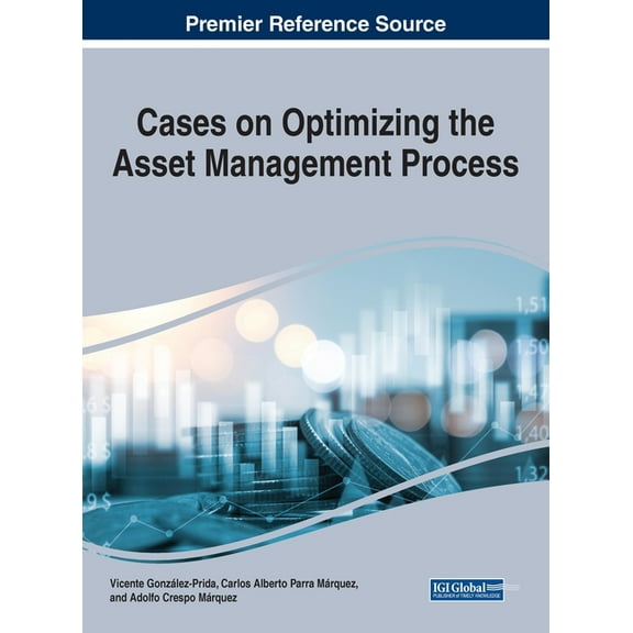 Cases on Optimizing the Asset Management Process, (Hardcover)