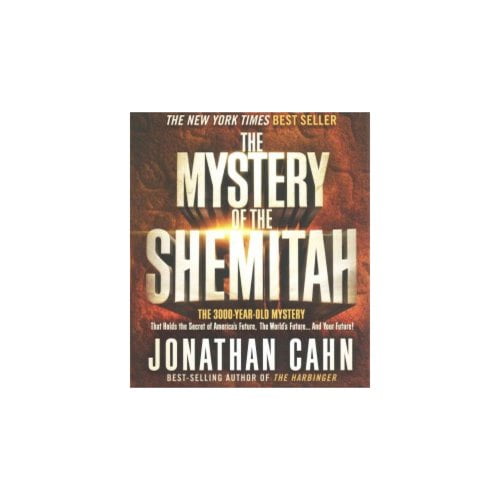 The Mystery of the Shemitah The 3,000YearOld Mystery That Holds