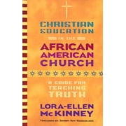 Christian Education in the African American Church: A Guide for Teaching Truth (Paperback)