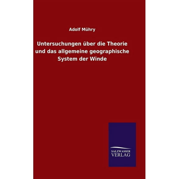 Untersuchungen über die Theorie und das allgemeine geographische System der Winde (Hardcover)