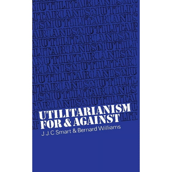 Utilitarianism: For and Against, (Paperback)