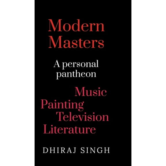Modern Masters: A Personal pantheon Music Painting Television Literature, (Hardcover)