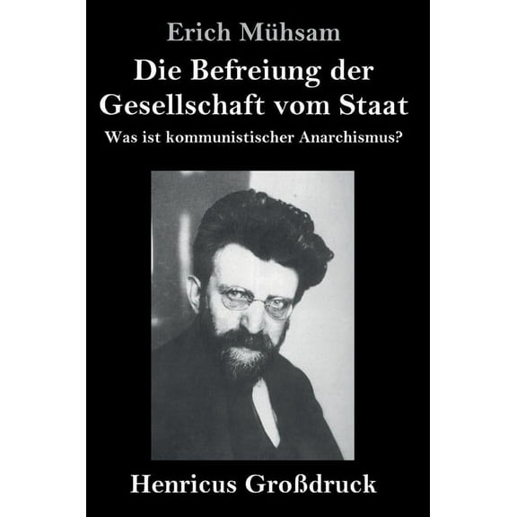 Die Befreiung der Gesellschaft vom Staat (Großdruck) (Hardcover)