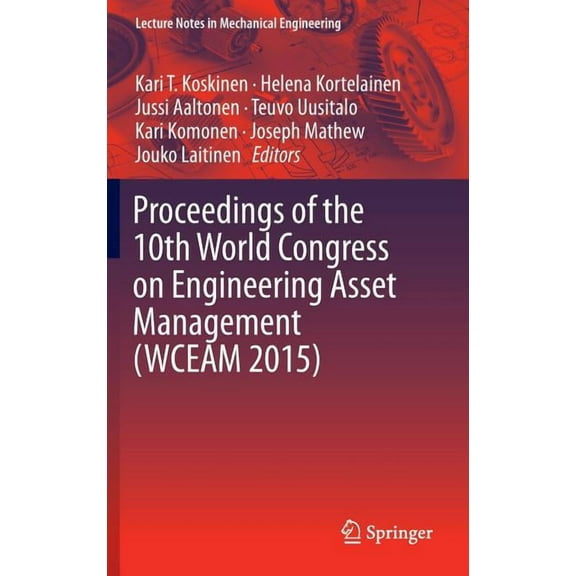Lecture Notes in Mechanical Engineering Proceedings of the 10th World Congress on Engineering Asset Management (Wceam 2015), Book 0, (Hardcover)