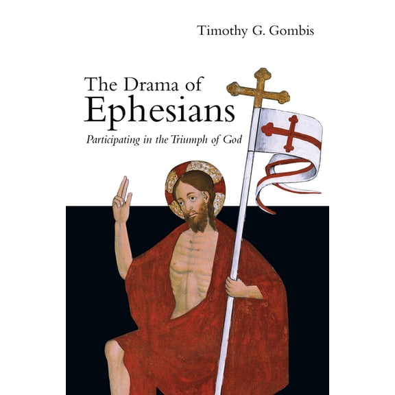 The Drama of Ephesians: Participating in the Triumph of God, (Paperback)