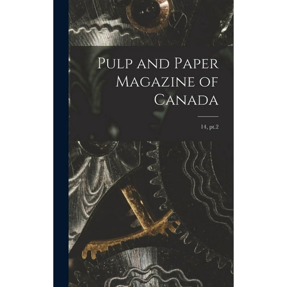 Pulp and Paper Magazine of Canada; 14, pt.2 (Hardcover)
