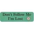 thumbnail image 2 of 10in x 3in Don't Follow Me I'm Lost Bumper Sticker, 2 of 2