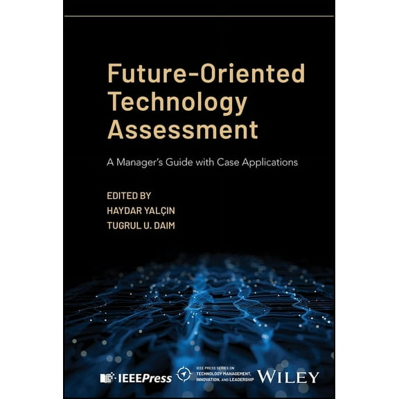 IEEE Press Technology Management, Innova Future-Oriented Technology Assessment: A Manager's Guide with Case Applications, (Hardcover)